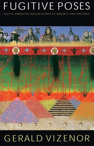 Fugitive Poses: Native American Indian Scenes Of Absence And Presence (Abraham Lincoln Lecture),Used