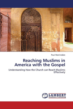 Reaching Muslims in America with the Gospel: Understanding How the Church can Reach Muslims Effectively,Used