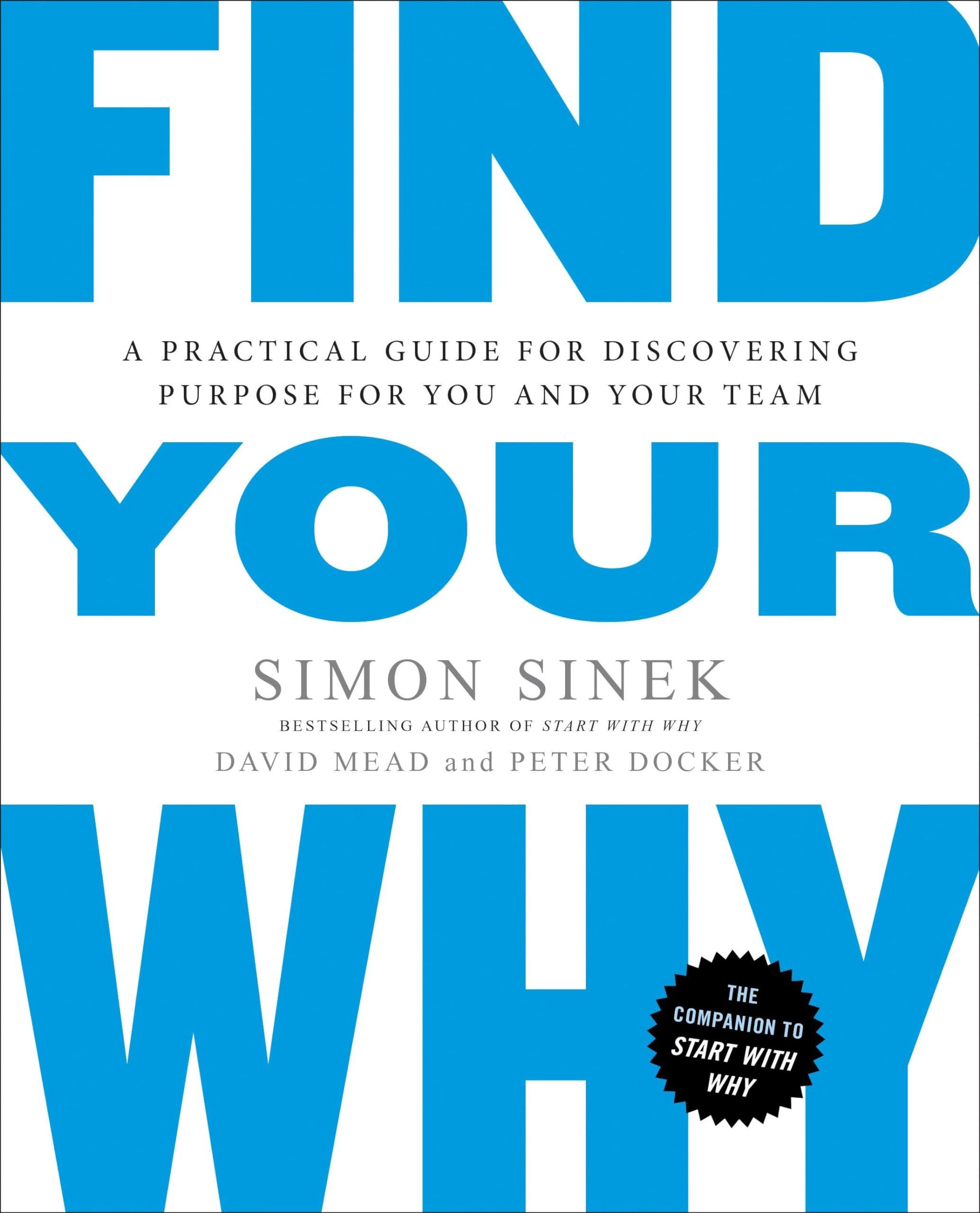 Find Your Why: A Practical Guide For Discovering Purpose For You And Your Team,Used
