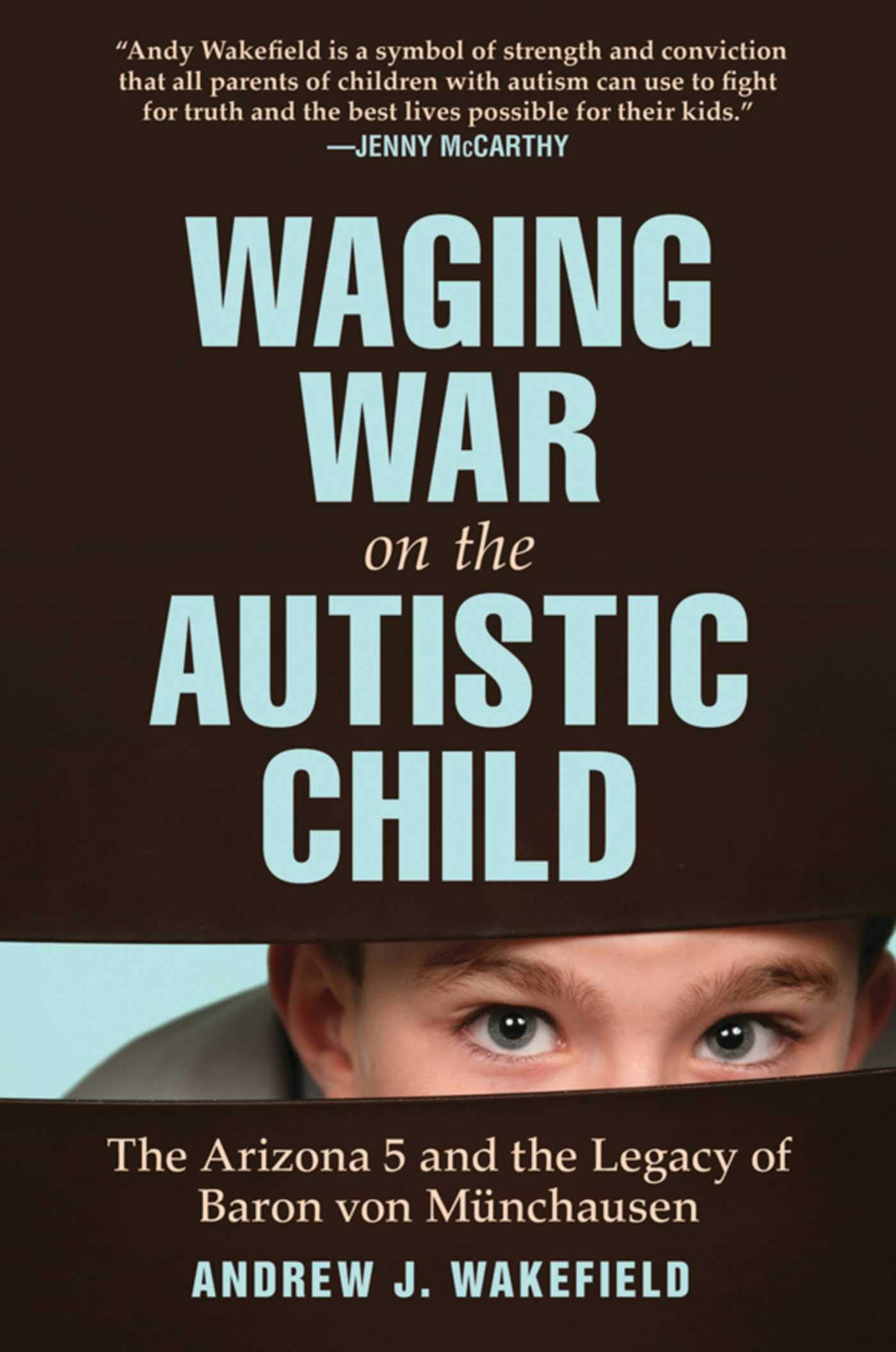 Waging War on the Autistic Child: The Arizona 5 and the Legacy of Baron von Munchausen,Used