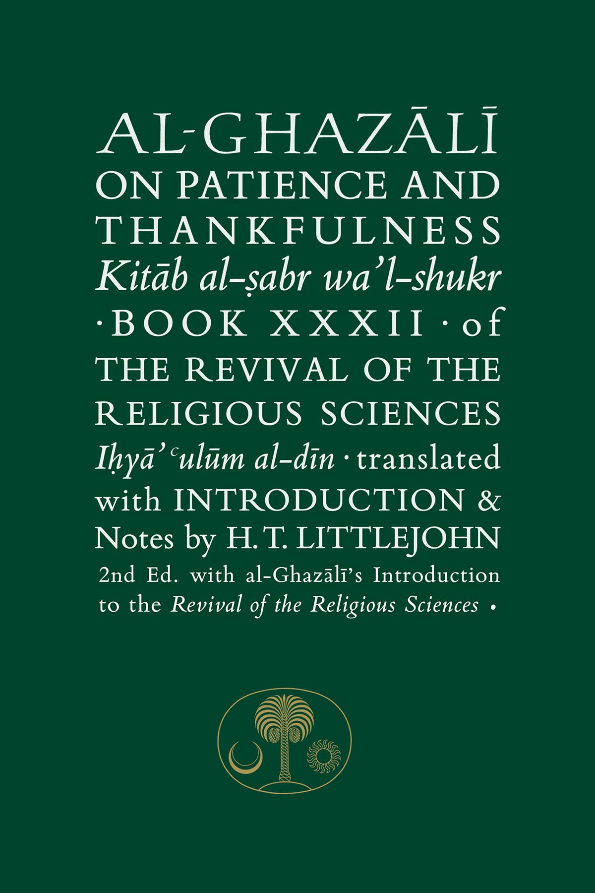 Alghazali On Patience And Thankfulness: Book Xxxii Of The Revival Of The Religious Sciences (Ghazali Series)