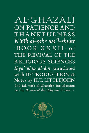 Alghazali On Patience And Thankfulness: Book Xxxii Of The Revival Of The Religious Sciences (Ghazali Series)