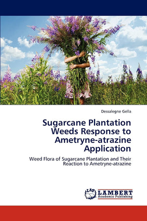 Sugarcane Plantation Weeds Response to Ametryneatrazine Application: Weed Flora of Sugarcane Plantation and Their Reaction to A,Used