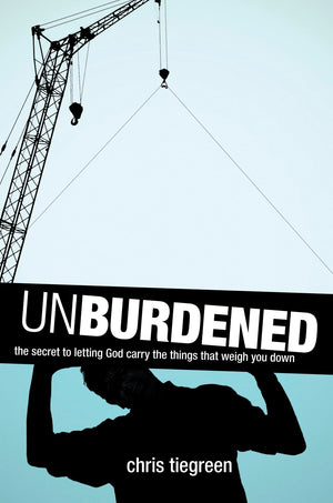 Unburdened: The Secret to Letting God Carry the Things That Weigh You Down,New