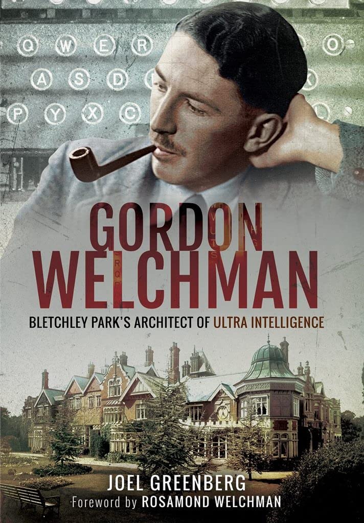 Gordon Welchman: Bletchley Parks Architect of Ultra Intelligence,Used