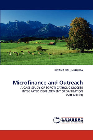 Microfinance and Outreach: A CASE STUDY OF SOROTI CATHOLIC DIOCESE INTEGRATED DEVELOPMENT ORGANISATION (SOCADIDO),Used