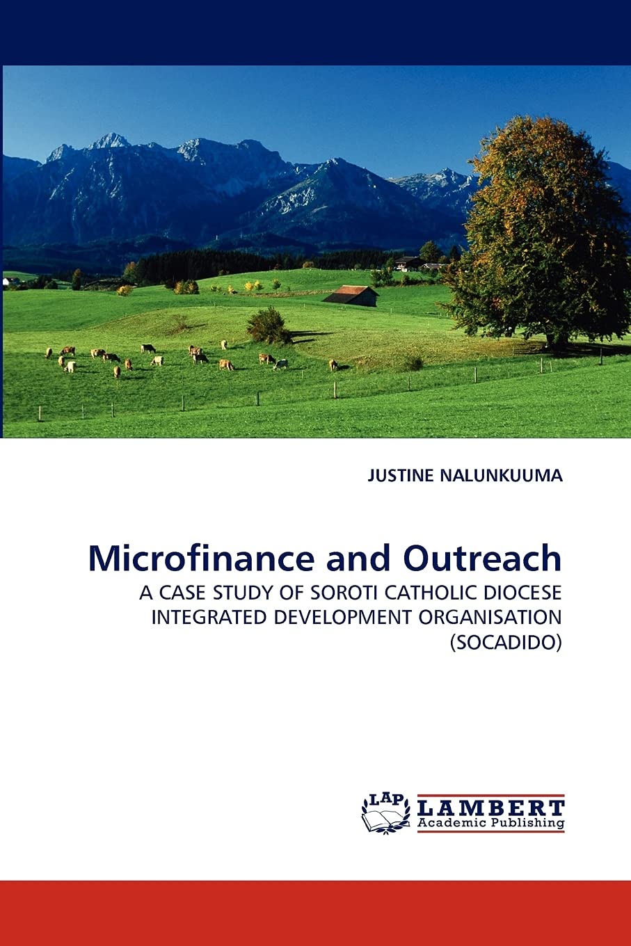 Microfinance and Outreach: A CASE STUDY OF SOROTI CATHOLIC DIOCESE INTEGRATED DEVELOPMENT ORGANISATION (SOCADIDO),Used