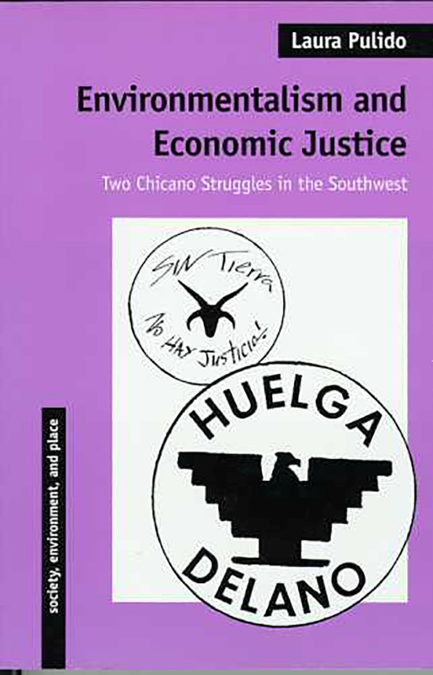 Environmentalism And Economic Justice: Two Chicano Struggles In The Southwest (Society, Environment, And Place),New