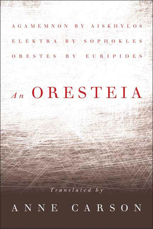 An Oresteia: Agamemnon By Aiskhylos; Elektra By Sophokles; Orestes By Euripides,Used