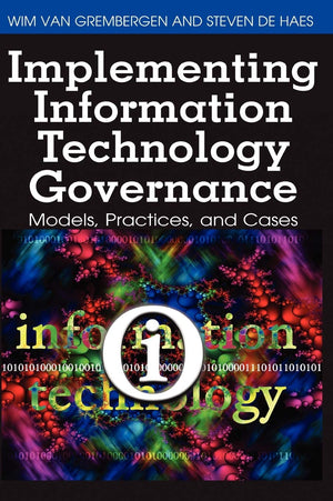 Implementing Information Technology Governance: Models, Practices, and Cases,Used