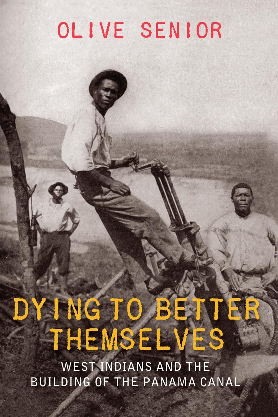 Dying to Better Themselves: West Indians and the Building of the Panama Canal,Used