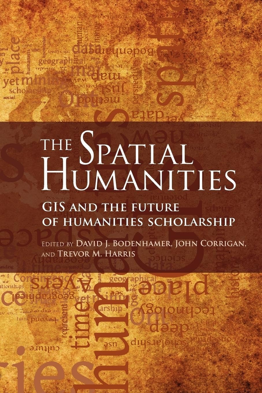 The Spatial Humanities: GIS and the Future of Humanities Scholarship,New