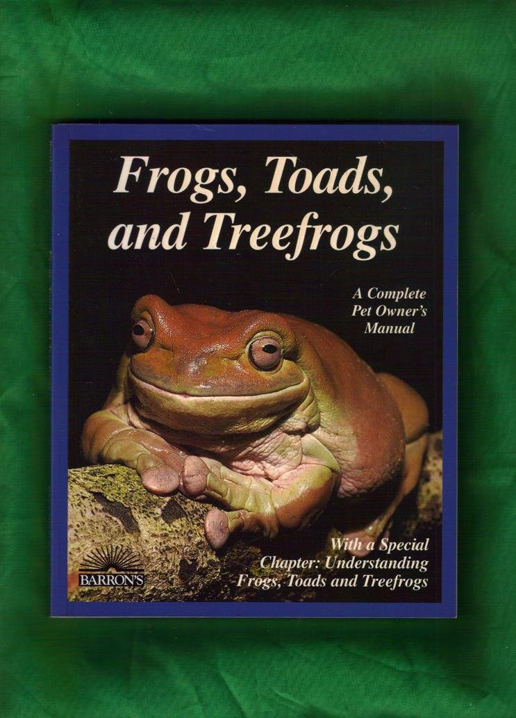 Frogs, Toads, and Treefrogs: Everything About Selection, Care, Nutrition, Breeding, and Behavior,Used