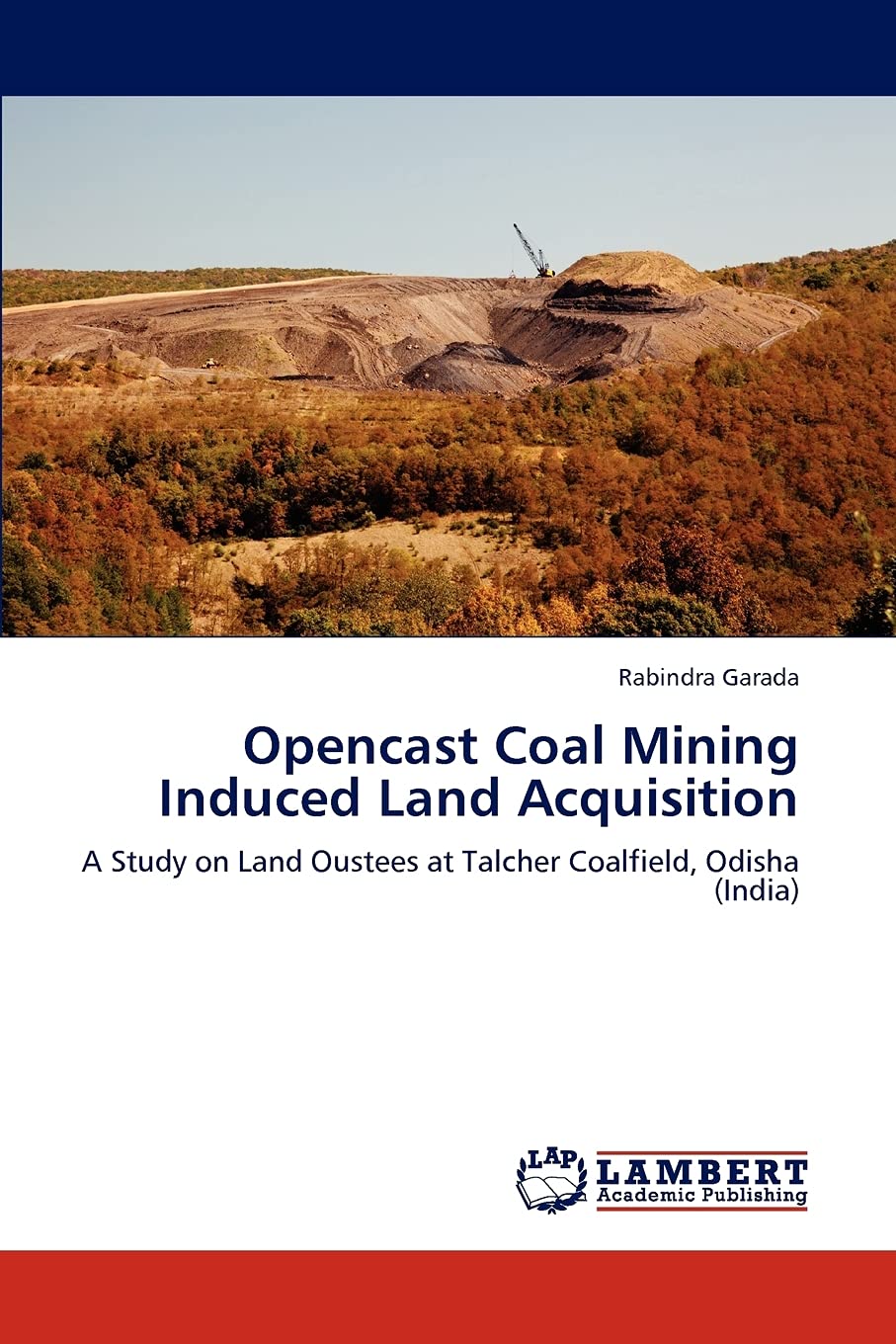 Opencast Coal Mining Induced Land Acquisition: A Study on Land Oustees at Talcher Coalfield, Odisha (India),Used