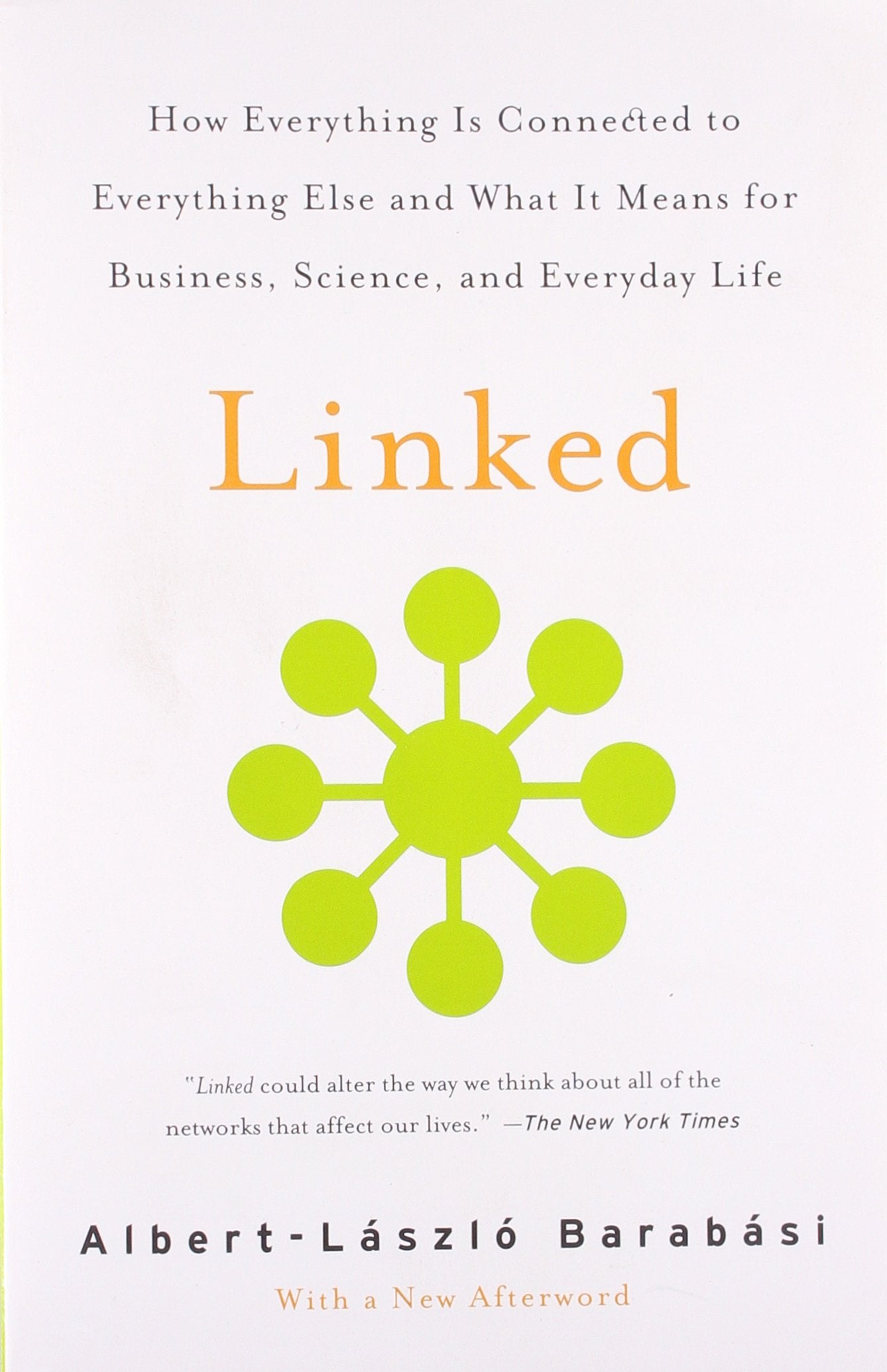 Linked: How Everything Is Connected to Everything Else and What It Means for Business, Science, and Everyday Life,New