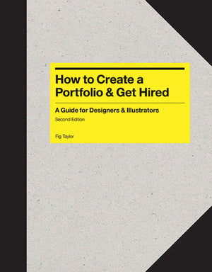 How to Create a Portfolio and Get Hired, Second Edition: A Guide for Graphic Designers and Illustrators,Used
