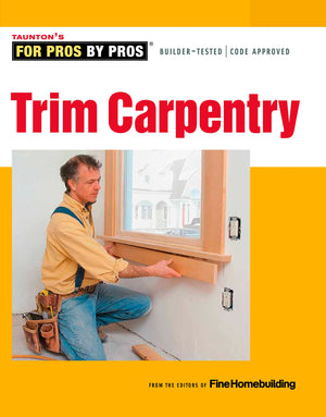 Trim Carpentry (For Pros By Pros),Used