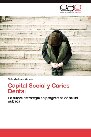 Capital Social y Caries Dental: La nueva estrategia en programas de salud pblica (Spanish Edition),Used