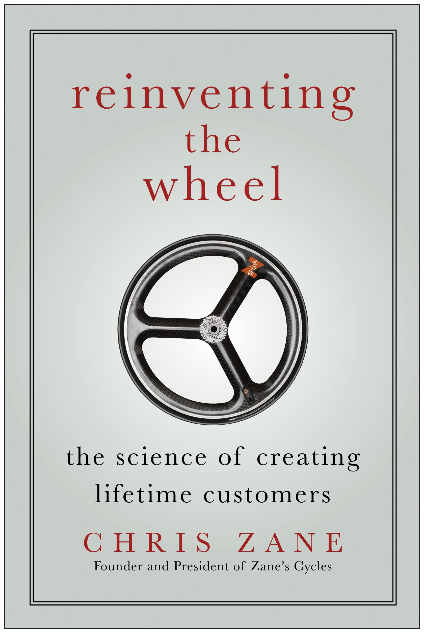 Reinventing the Wheel: The Science of Creating Lifetime Customers,Used