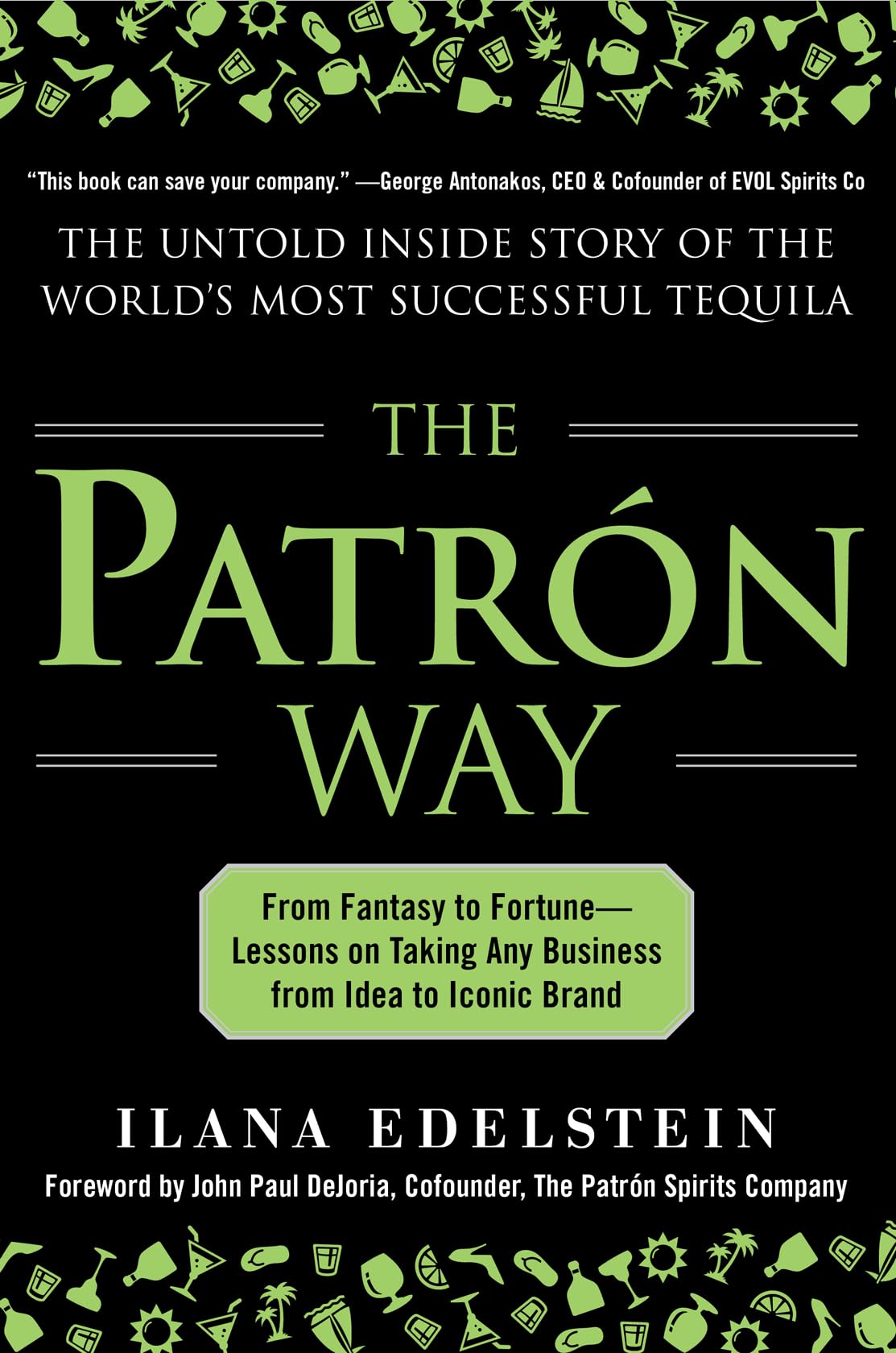 The Patron Way: From Fantasy To Fortune  Lessons On Taking Any Business From Idea To Iconic Brand