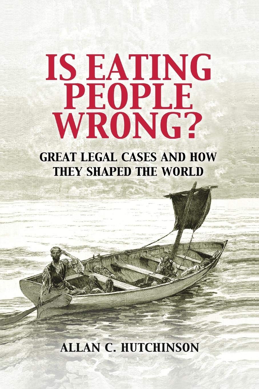 Is Eating People Wrong?: Great Legal Cases and How they Shaped the World,Used