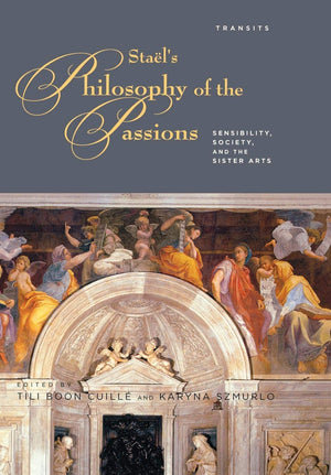 Staels Philosophy of the Passions: Sensibility, Society and the Sister Arts (Transits: Literature, Thought & Culture, 16501850),Used