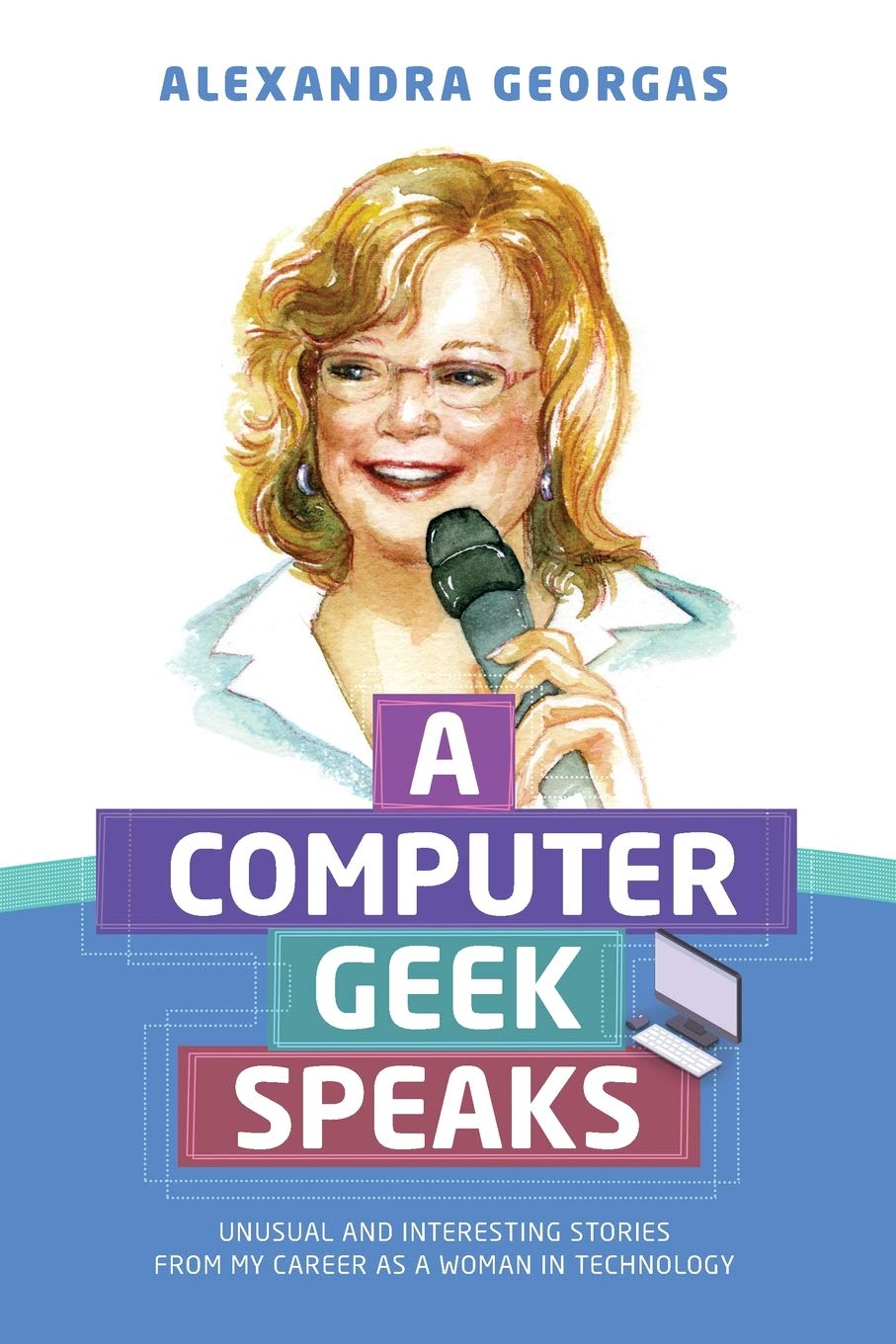 A Computer Geek Speaks: Unusual and interesting stories from my career as a woman in technology,Used