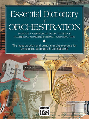 Essential Dictionary Of Orchestration: The Most Practical And Comprehensive Resource For Composers, Arrangers And Orchestrators -used