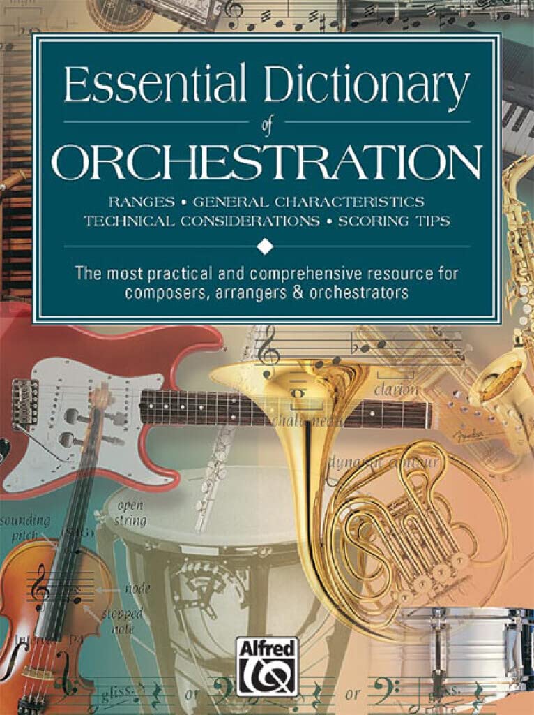 Essential Dictionary of Orchestration: The Most Practical and Comprehensive Resource for Composers, Arrangers and Orchestrators ,New