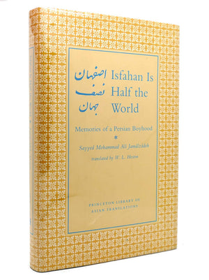 Isfahan Is Half the World: Memories of a Persian Boyhood (Princeton Library of Asian Translations, 67),New