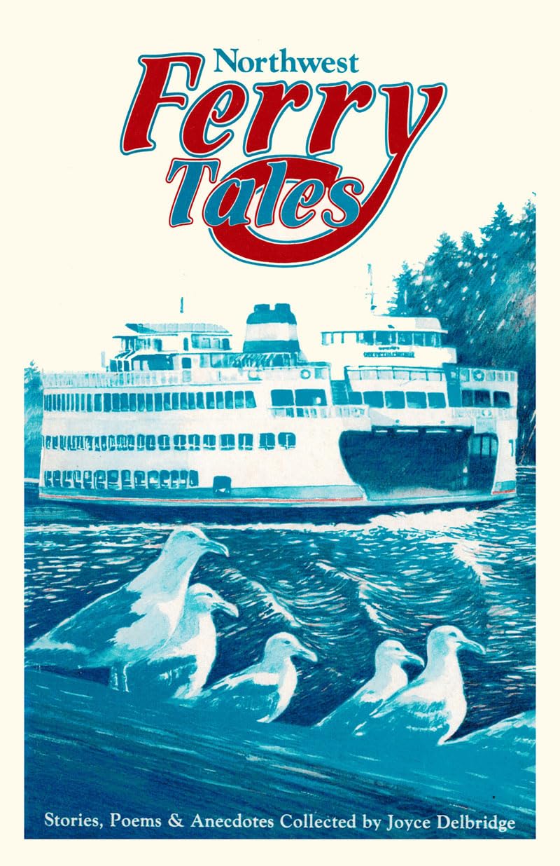 Northwest Ferry Tales: Stories, Poems & Anecdotes Collected by Joyce Delbridge,Used