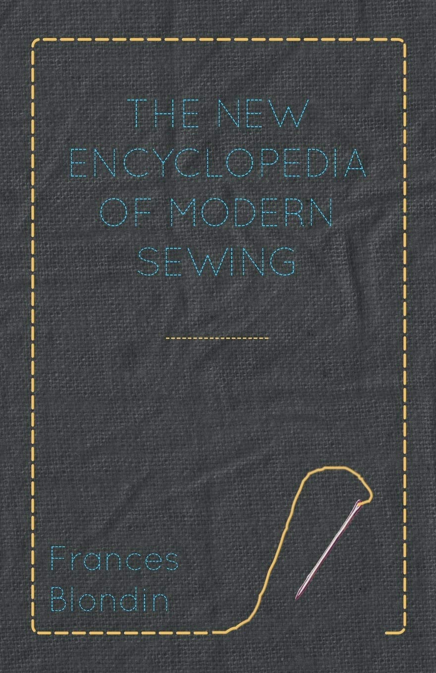The New Encyclopedia Of Modern Sewing,Used