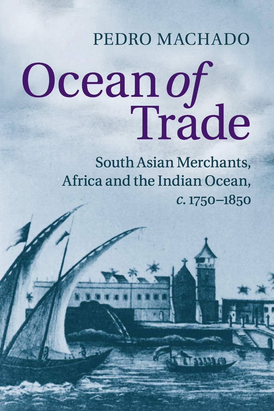 Ocean of Trade: South Asian Merchants, Africa and the Indian Ocean, c.17501850,Used