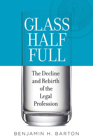Glass Half Full: The Decline and Rebirth of the Legal Profession,Used