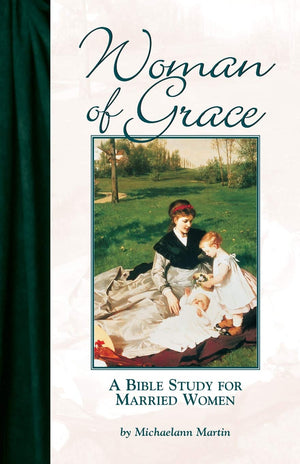 Woman of Grace: A Bible Study for Married Women,New