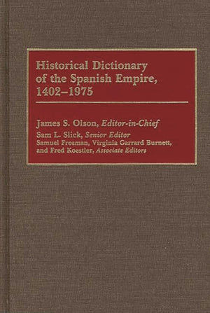 Historical Dictionary of the Spanish Empire, 14021975,Used