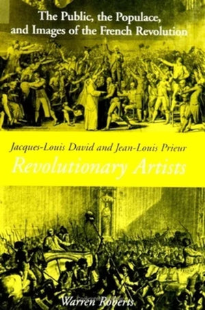 JacquesLouis David and JeanLouis Prieur, Revolutionary Artists: The Public, the Populace, and Images of the French Revolution,New