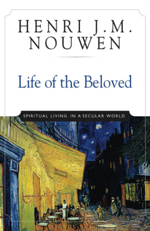 Life of the Beloved: Spiritual Living in a Secular World,Used