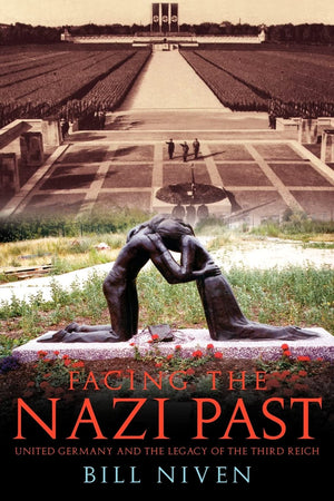 Facing The Nazi Past: United Germany And The Legacy Of The Third Reich,New