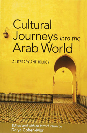 Cultural Journeys into the Arab World: A Literary Anthology,Used