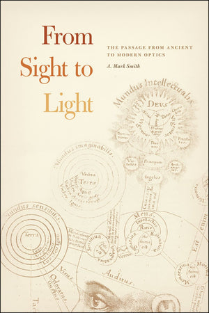 From Sight to Light: The Passage from Ancient to Modern Optics,Used