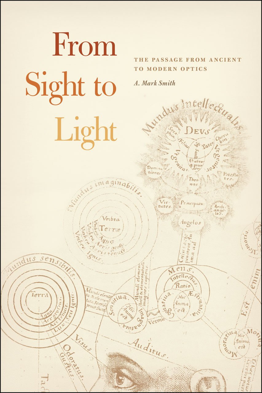 From Sight to Light: The Passage from Ancient to Modern Optics,Used