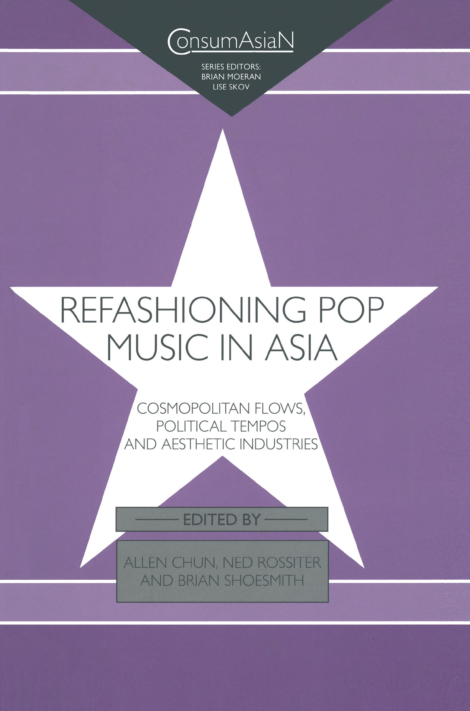 Refashioning Pop Music In Asia: Cosmopolitan Flows, Political Tempos, And Aesthetic Industries (Consumasian Series),Used