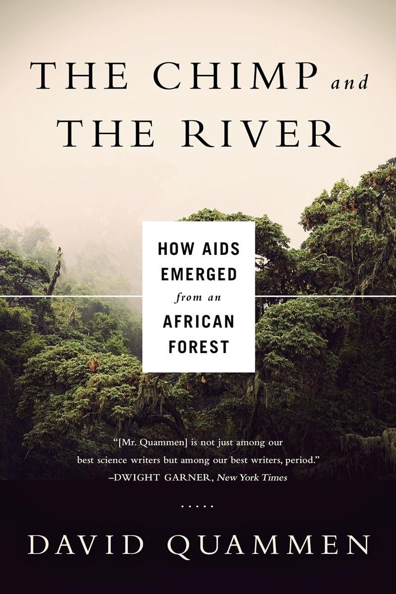 Chimp & the River: How AIDS Emerged from an African Forest,New