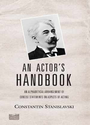 An Actor's Handbook: An Alphabetical Arrangement of Concise Statements on Aspects of Acting, Reissue of first edition (Theatre A,Used