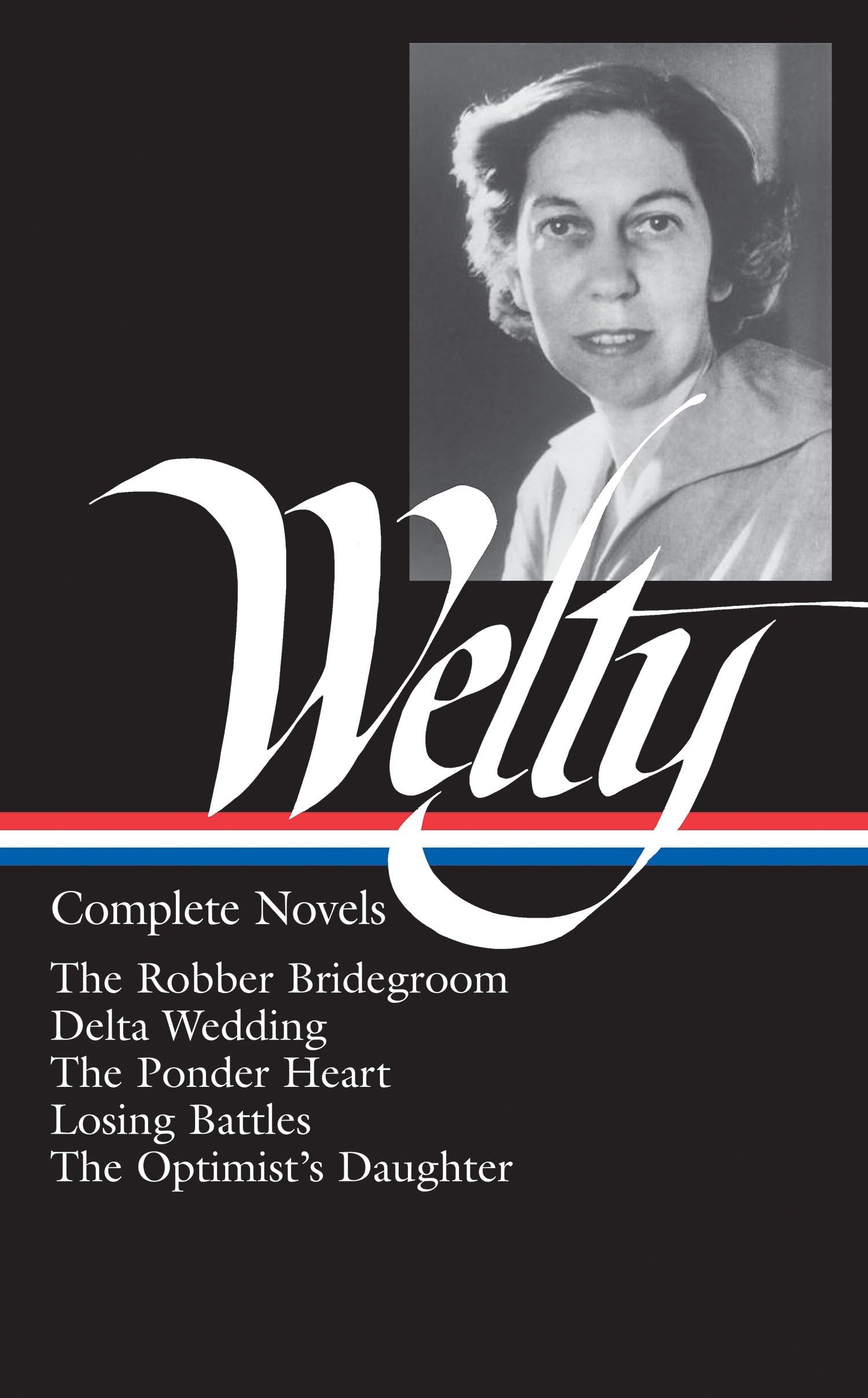Eudora Welty : Complete Novels: The Robber Bridegroom, Delta Wedding, The Ponder Heart, Losing Battles, The Optimist's Daughter ,New