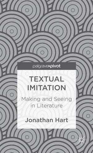 Textual Imitation: Making and Seeing in Literature (Palgrave Pivot),Used