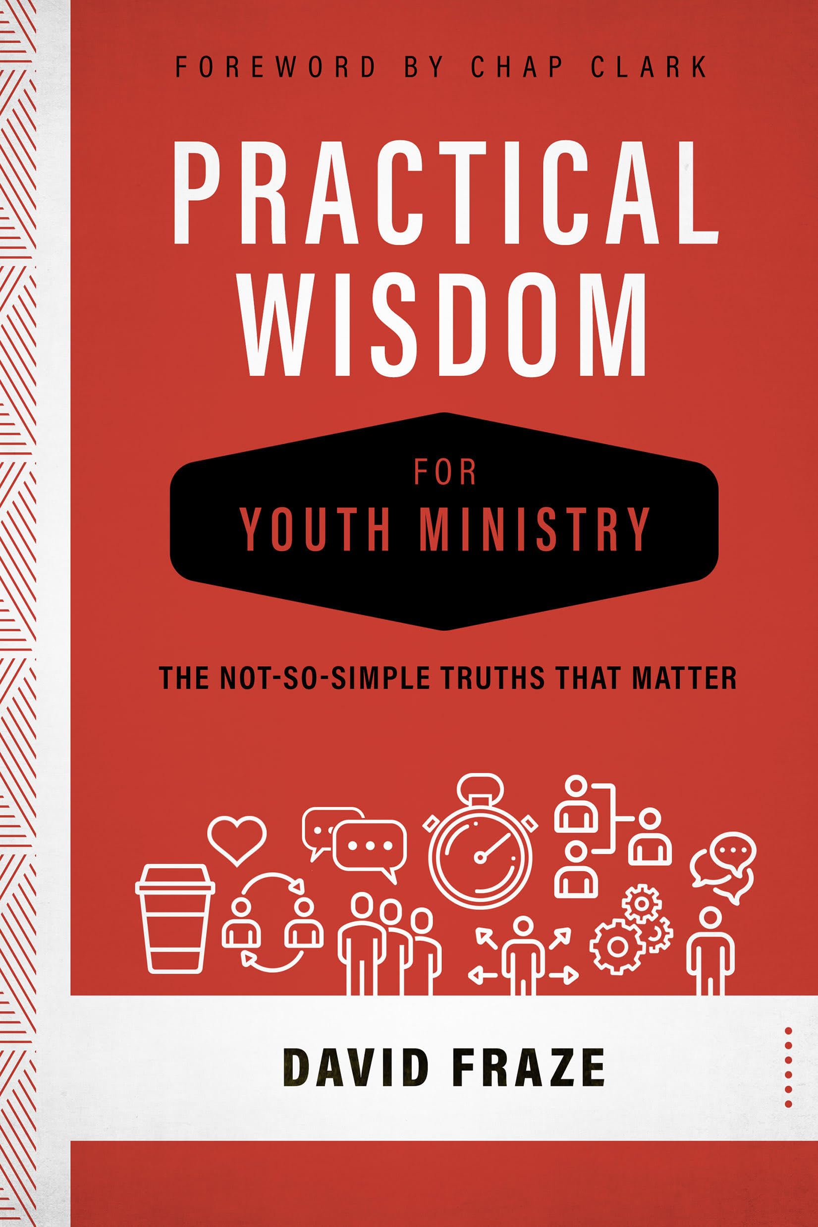Practical Wisdom for Youth Ministry: The NotSoSimple Truths That Matter,Used
