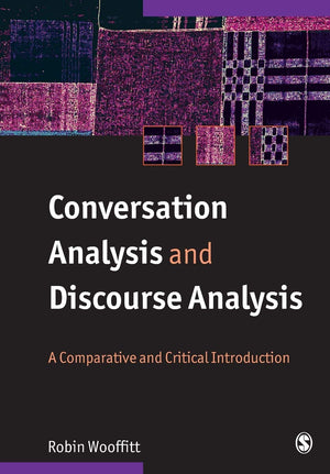 Conversation Analysis And Discourse Analysis: A Comparative And Critical Introduction