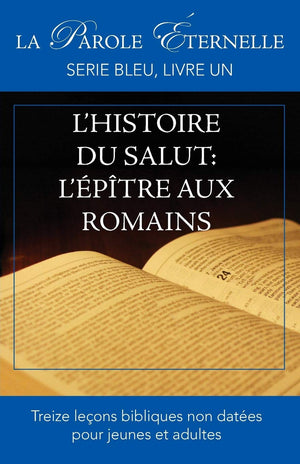 L'Histoire Du Salut: L'Ptre Aux Romains: La Parole Ternelle, Serie Bleu, Livre Un (French Edition),Used